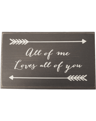 All of me Loves all of you Wood 